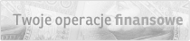Twoje operacje finansowe